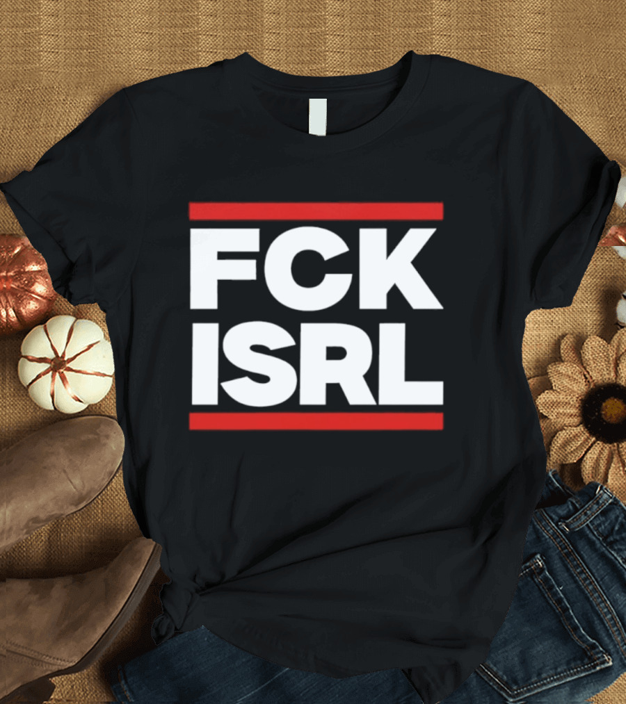 FCK ISRL Protest Activism Political Statement Controversial Message T-Shirt