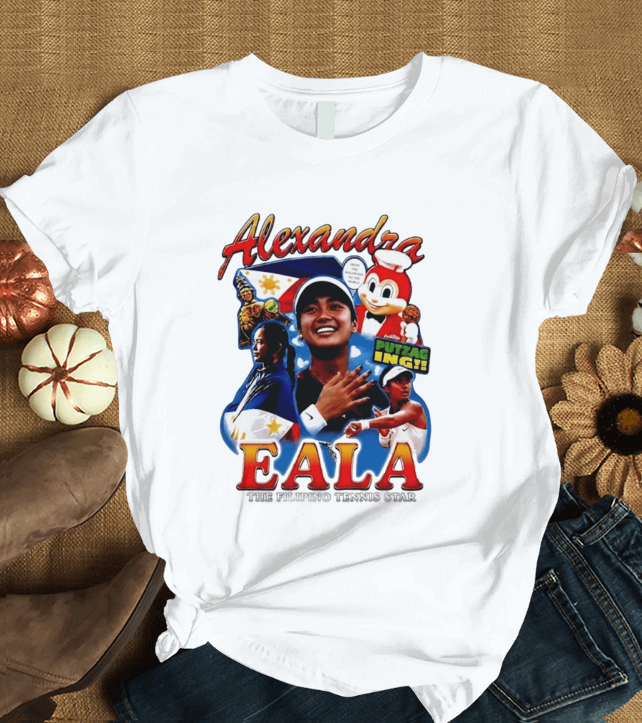 Alexandra Eala From The Philippines To The World Filipino Tennis Star Putzaging Putzag Ing T-Shirt