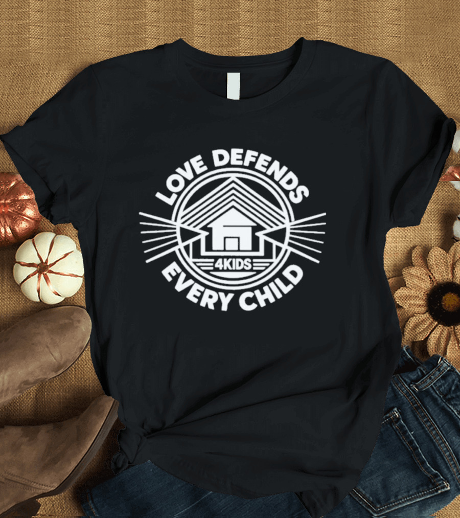 Love Defends Every Child 4kids House T-Shirt