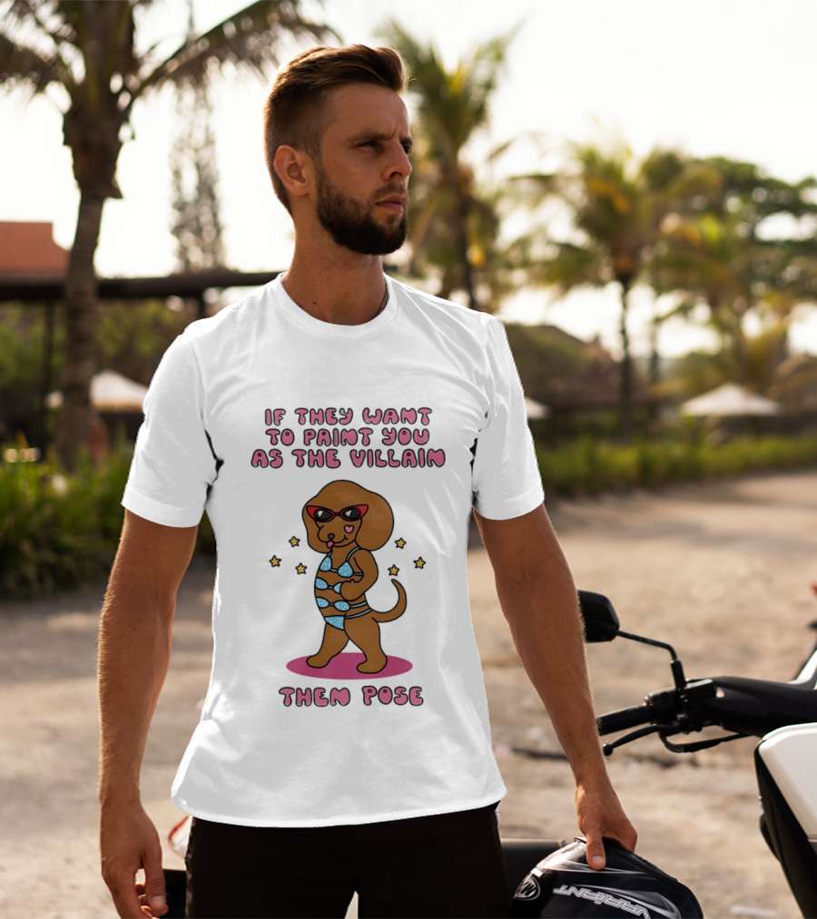 Dachshund If They Want To Paint You As The Villain Then Pose Fun Sunglasses And Stars T-Shirt