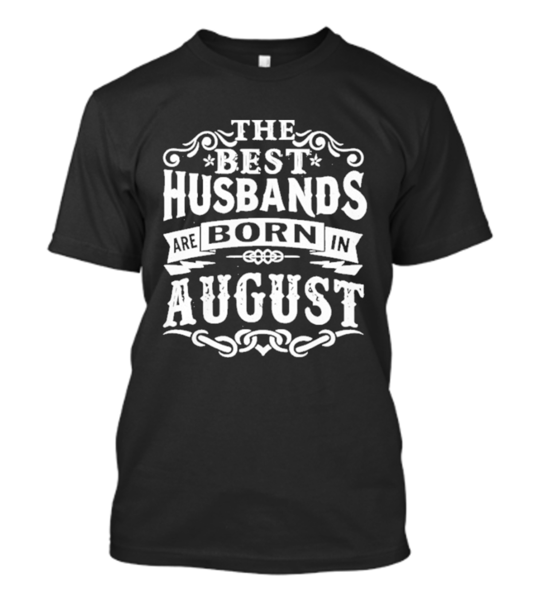 The Best Husbands August Birth Month Celebration T-Shirt