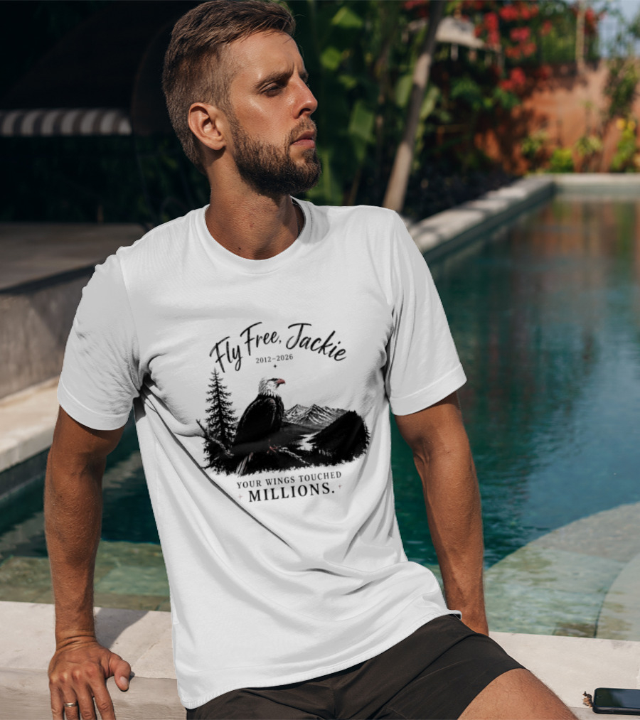 Fly Free Jackie 2012 2026 Your Wings Touched Millions Eagle Forest T-Shirt