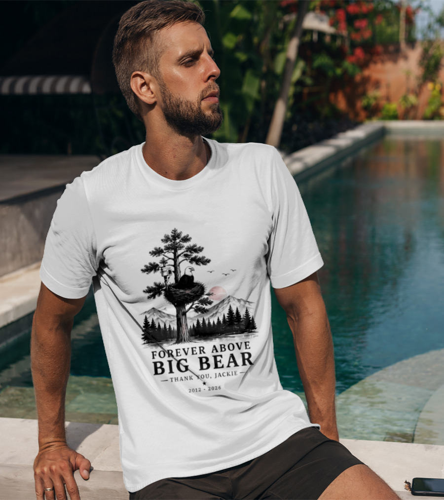 Forever Above Big Bear Thank You Jackie 2012 2026 T-Shirt