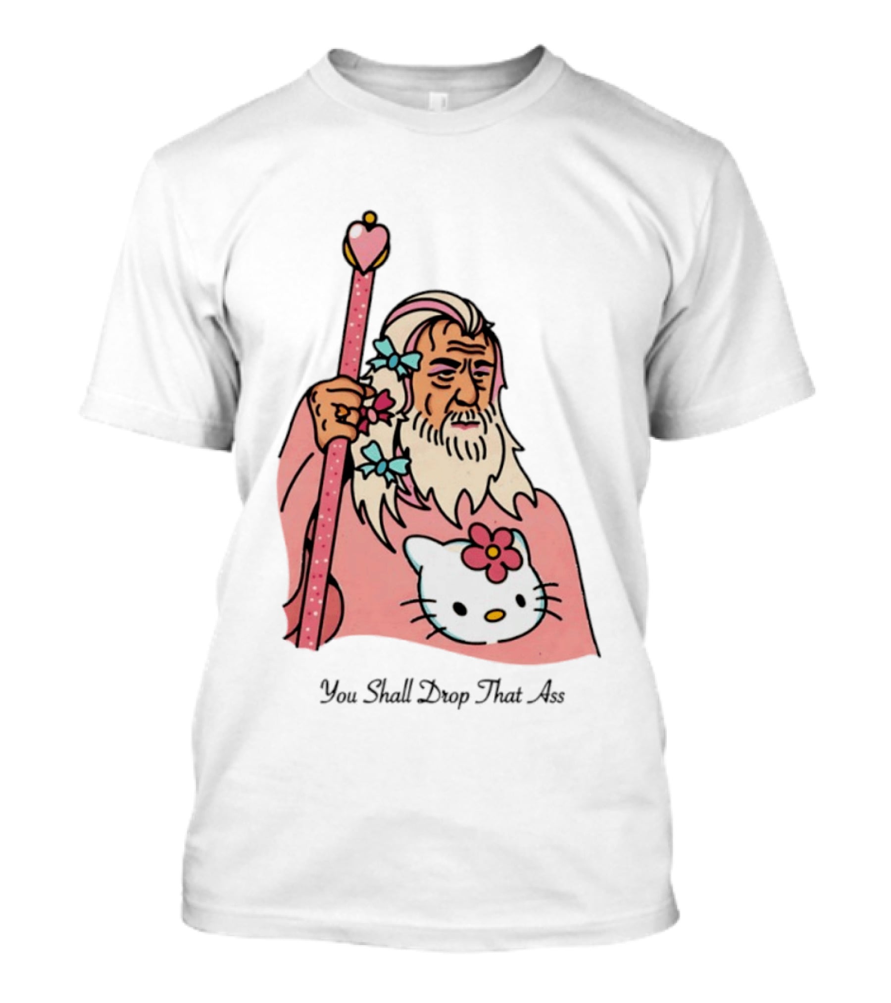 Gandalf You Shall Drop That Ass Hello Kitty Magic Staff T-Shirt