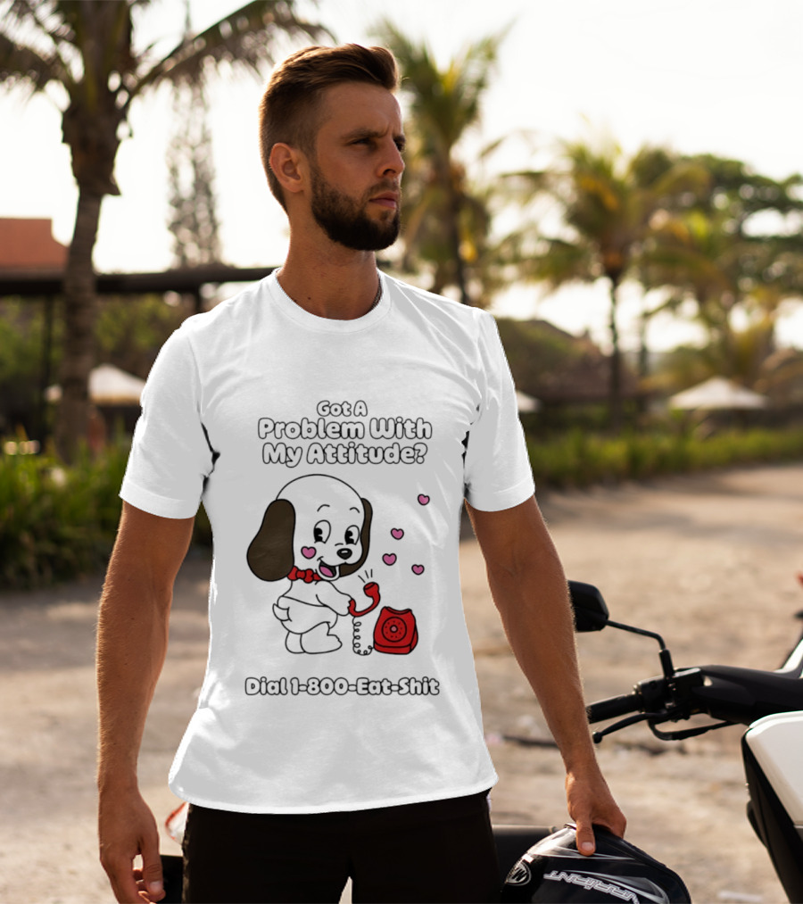 Got A Problem With My Attitude Dial 1 800 Eat Shit Cute Puppy Retro Phone Playful Retro Humor T-Shirt