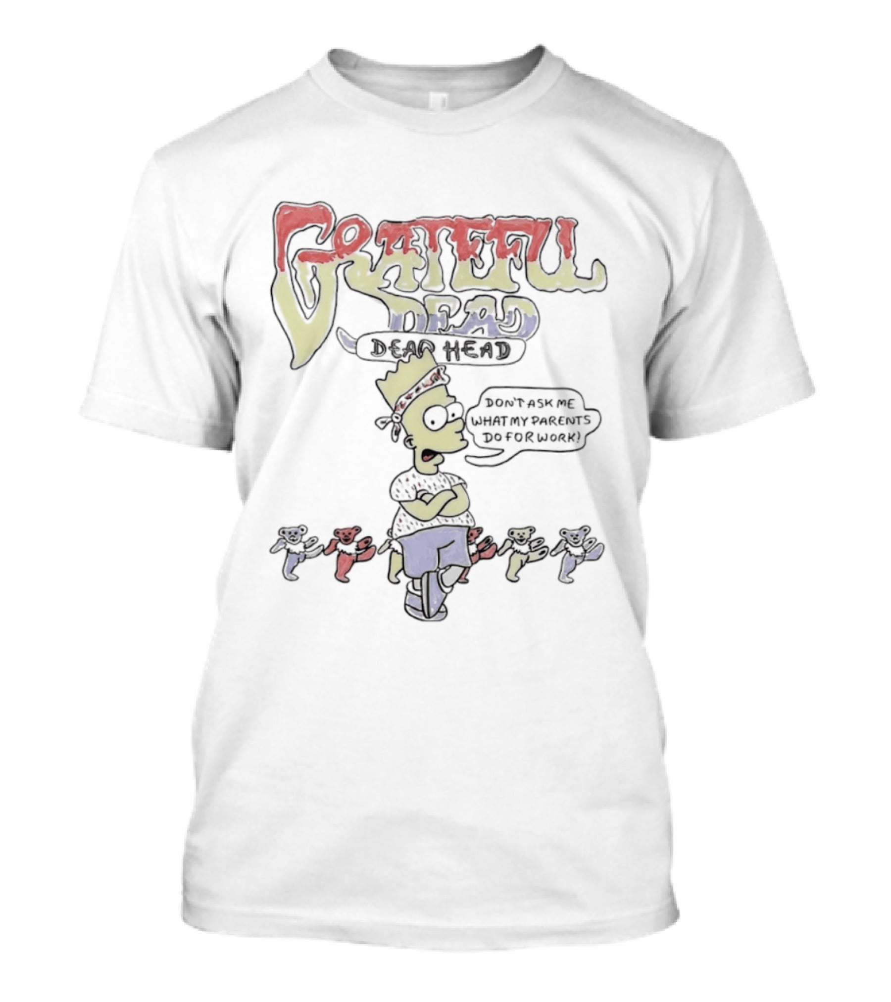 Bart Simpson Grateful Dead Dead Head Bears Don't Ask Me What My Parents Do For Work T-Shirt