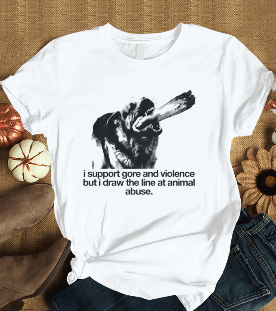 I Support Gore And Violence But I Draw The Line At Animal Abuse Activist Stance T-Shirt