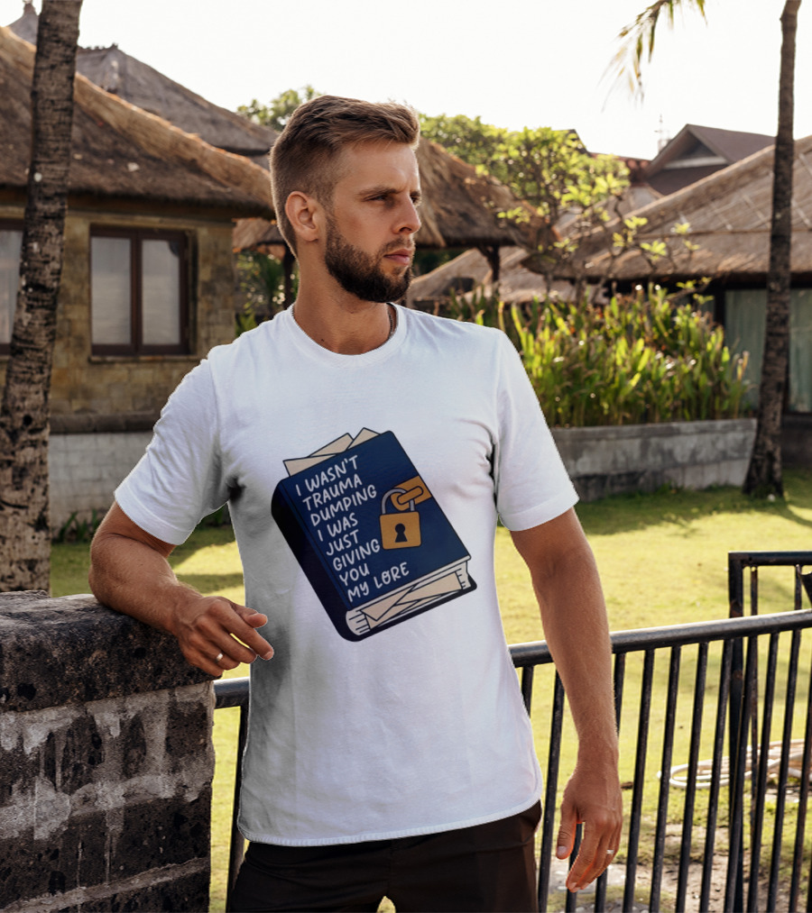I Wasn't Trauma Dumping I Was Just Giving You My Lore Book Style With Lock T-Shirt