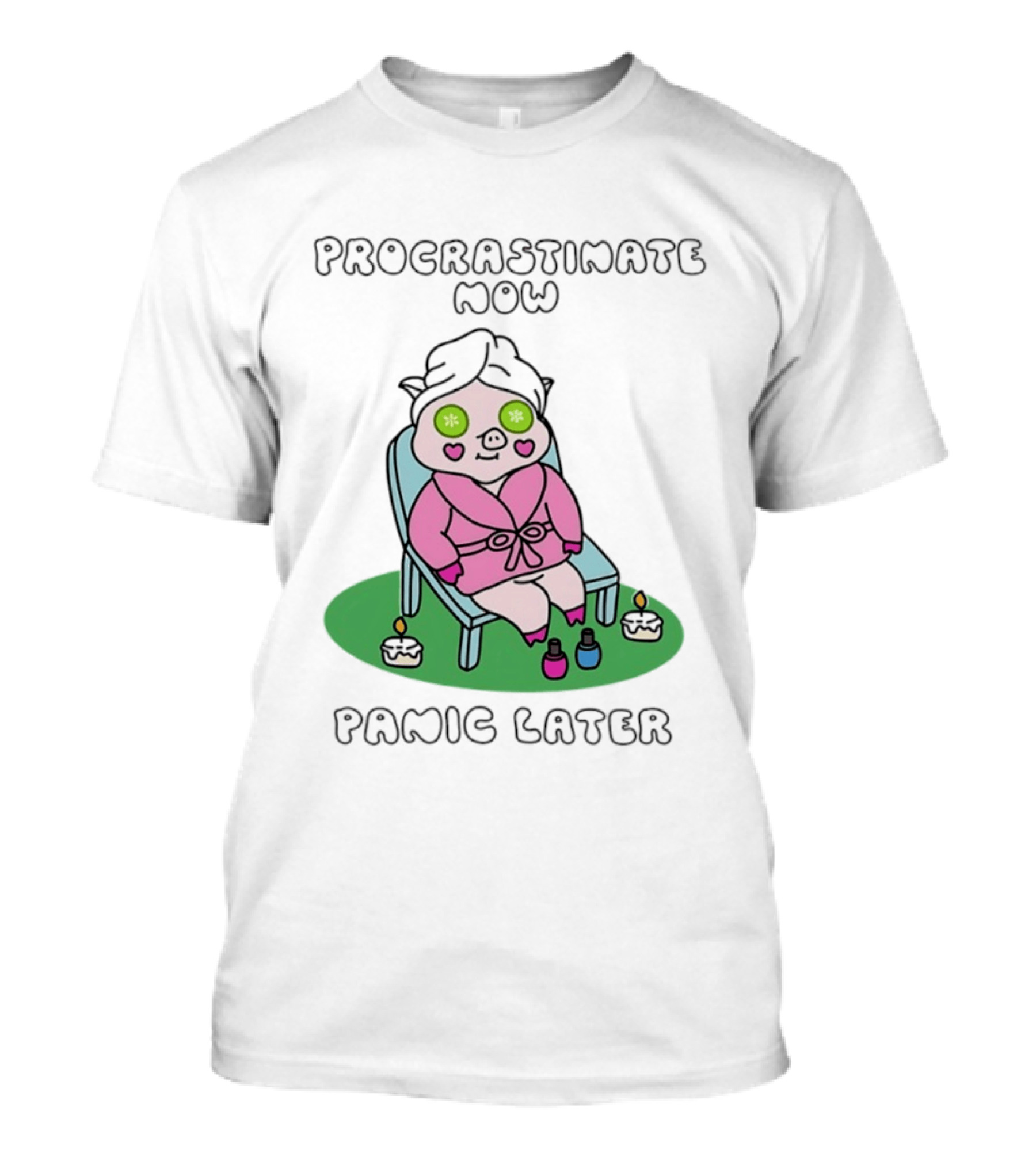 Procrastinate Now Panic Later Pig Spa Relaxation Humor T-Shirt
