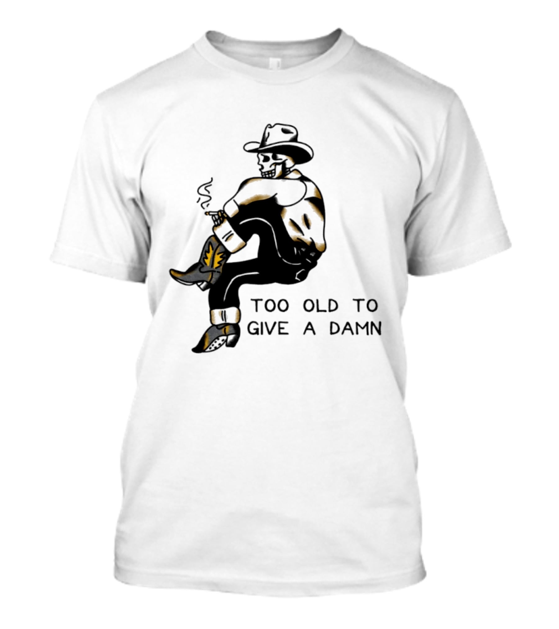 Too Old To Give A Damn Cowboy Skeleton Smoking Boots T-Shirt