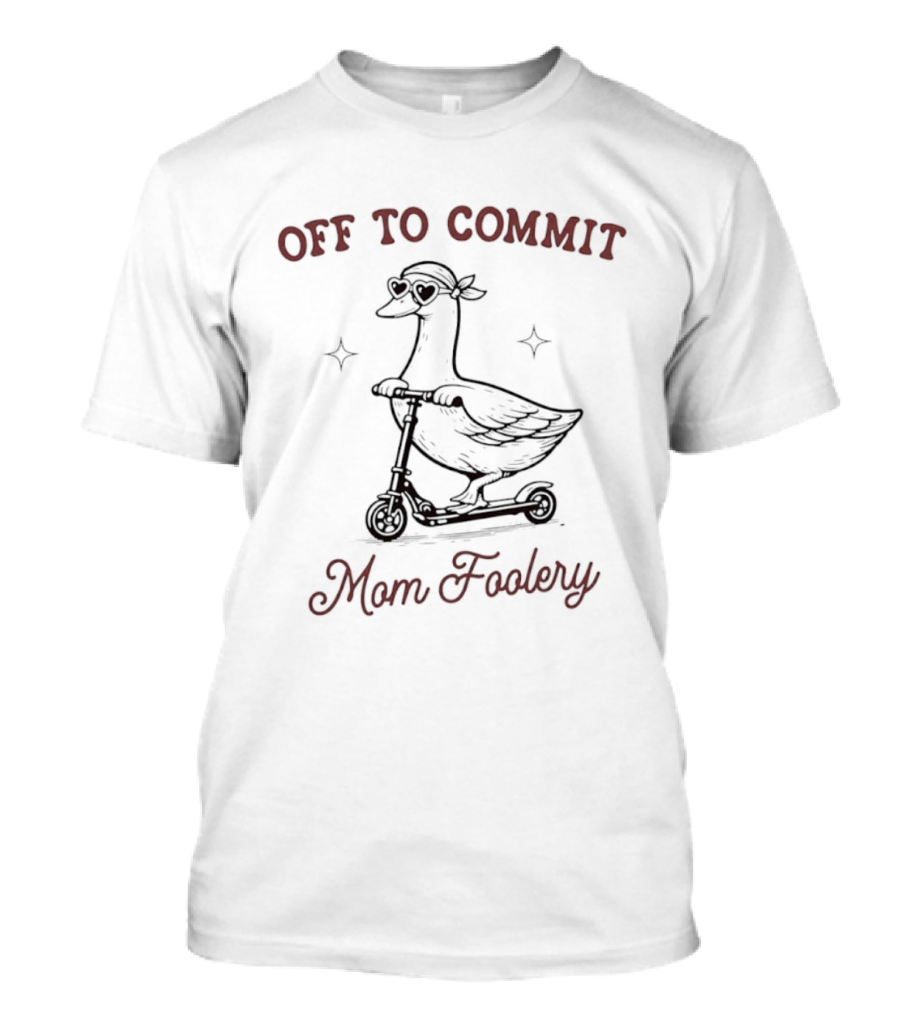 Off To Commit Mom Foolery Goose On Scooter T-Shirt