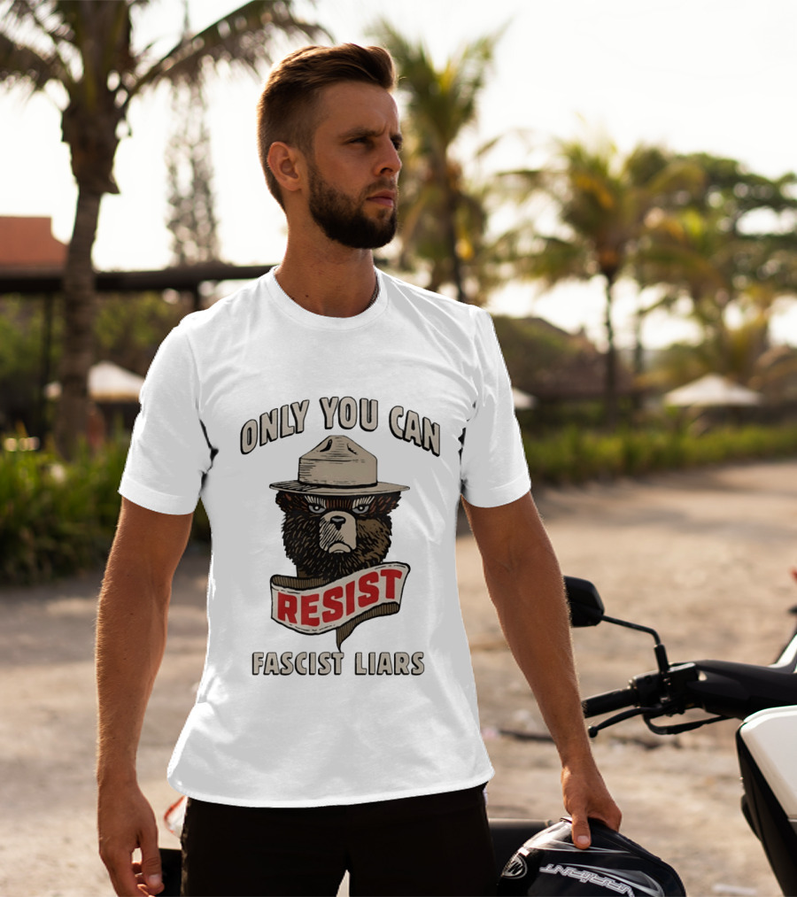 Only You Can Resist Fascist Liars Bear T-Shirt