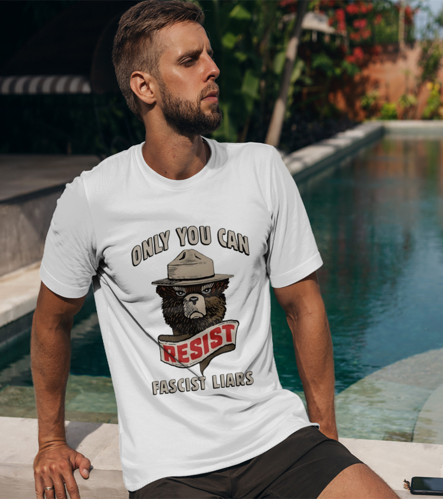 Only You Can Resist Fascist Liars Bear T-Shirt