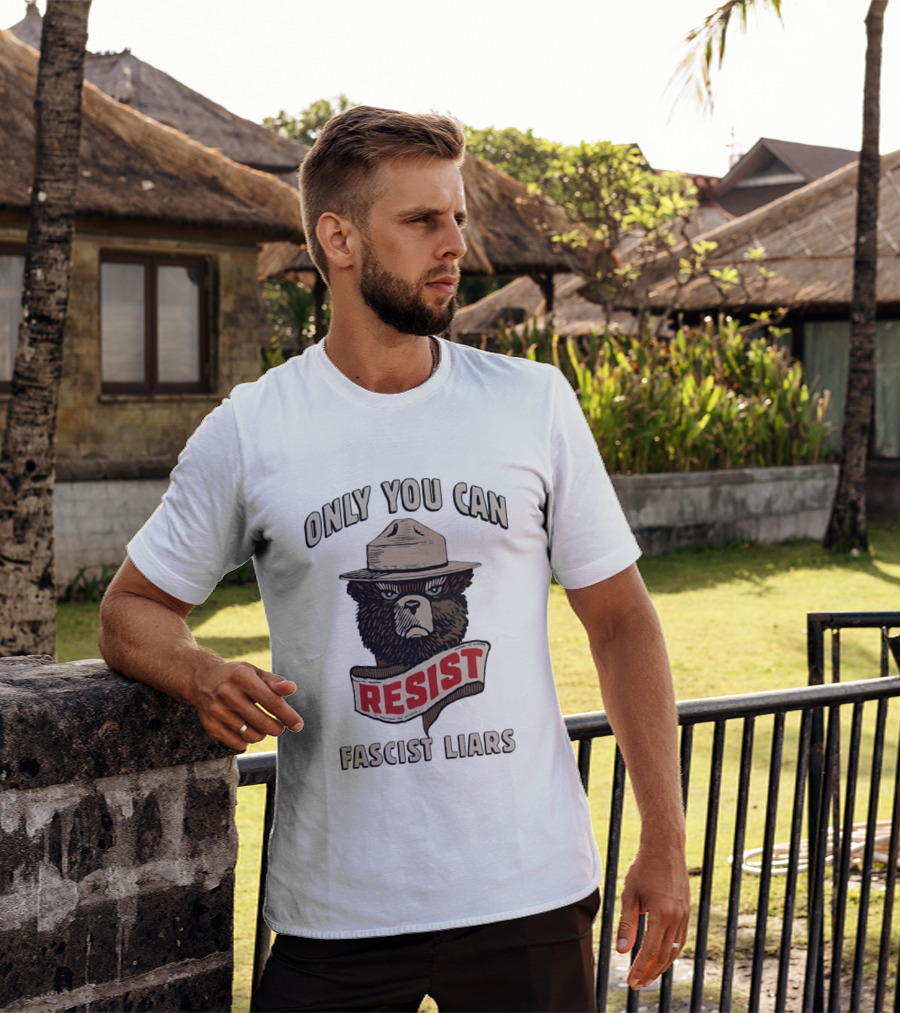 Only You Can Resist Fascist Liars Bear T-Shirt