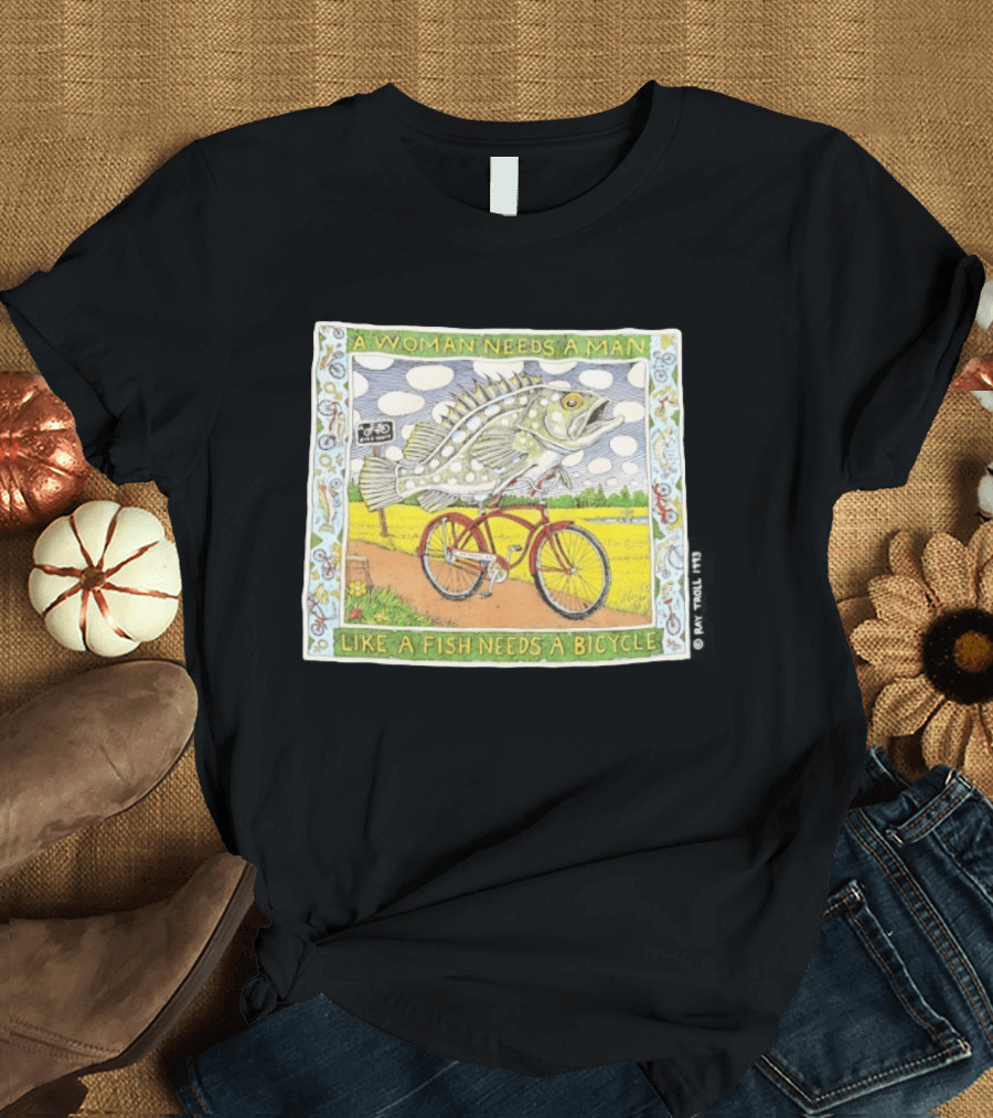 A Woman Needs A Man Like A Fish Needs A Bicycle Ray Troll 1993 T-Shirt