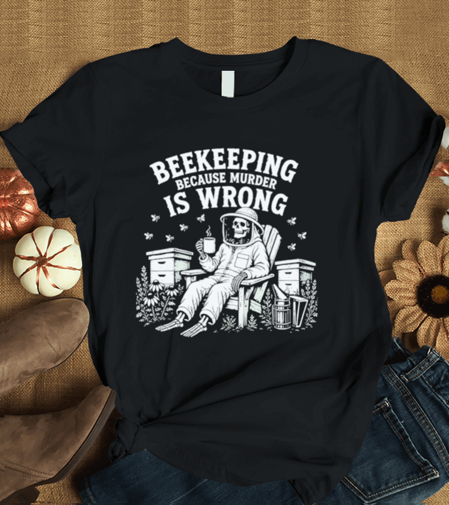Beekeeping Because Murder Is Wrong Skeleton Beekeeper Relaxing With Bees And Honeycombs T-Shirt