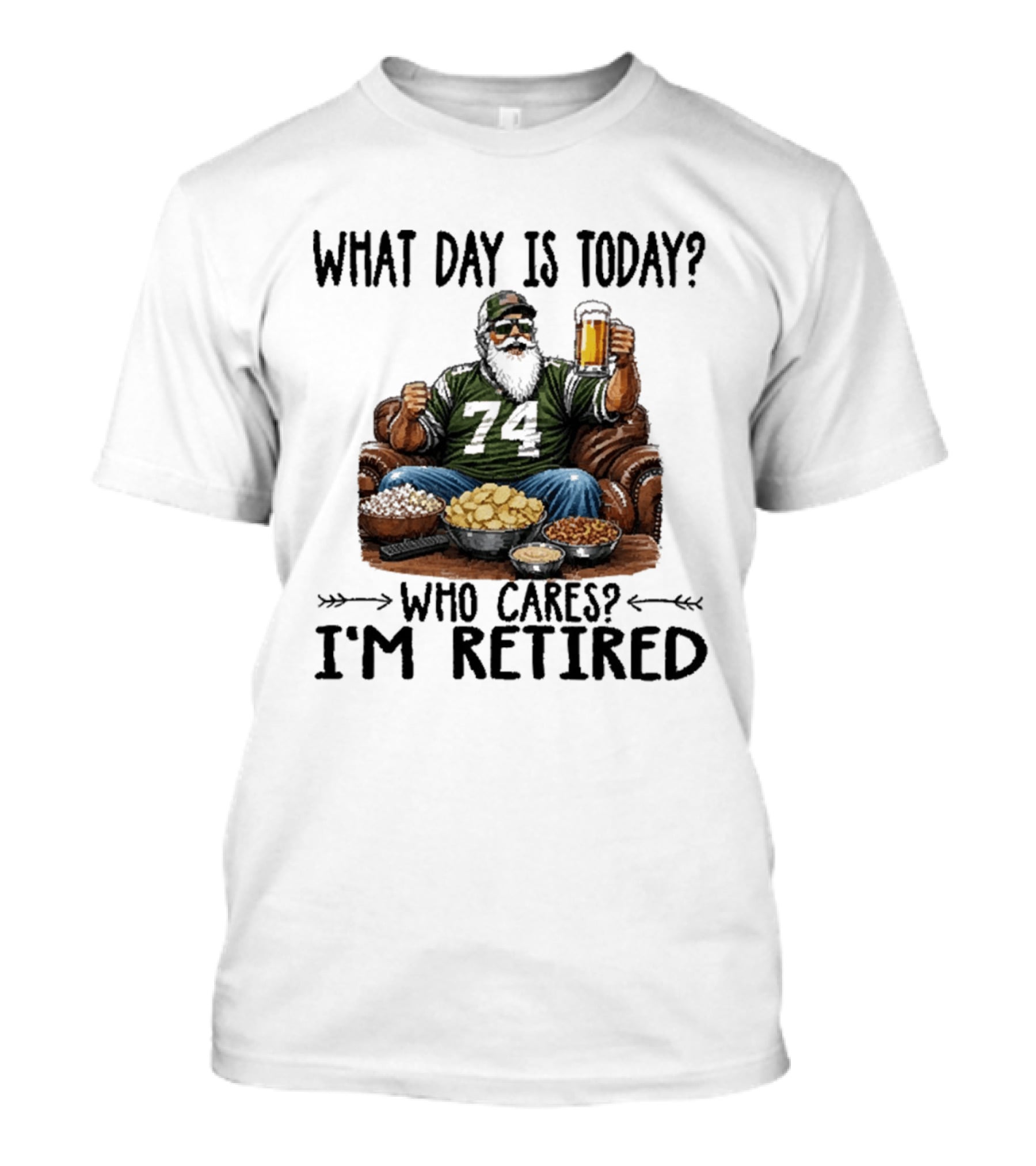 What Day Is Today Who Cares I'm Retired 74 Beer Snacks T-Shirt