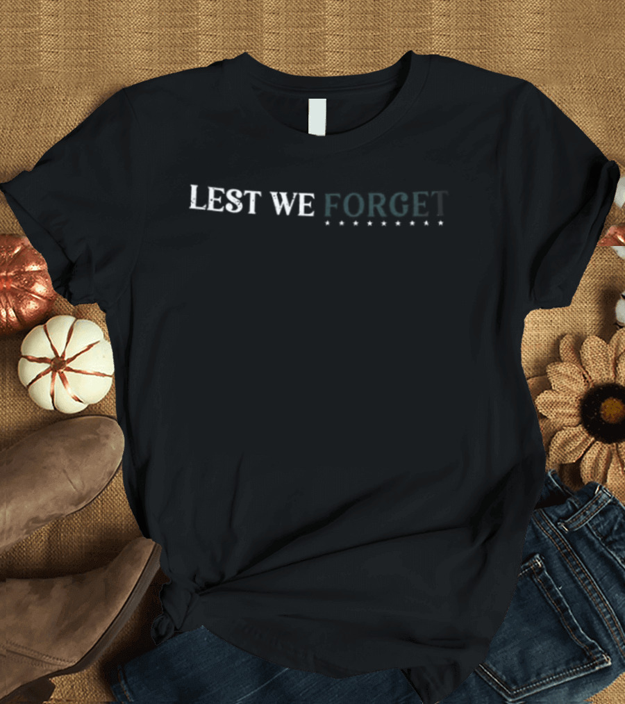 Lest We Forget Our Freedom Requires Sacrifice Proudly Paid By The New 2 Sided T-Shirt