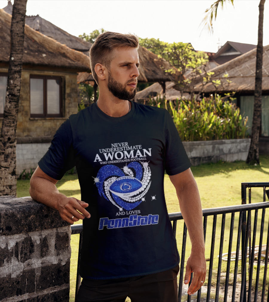 Never Underestimate A Woman Who Understands Football And Loves Penn State Heart 2026 Season T-Shirt