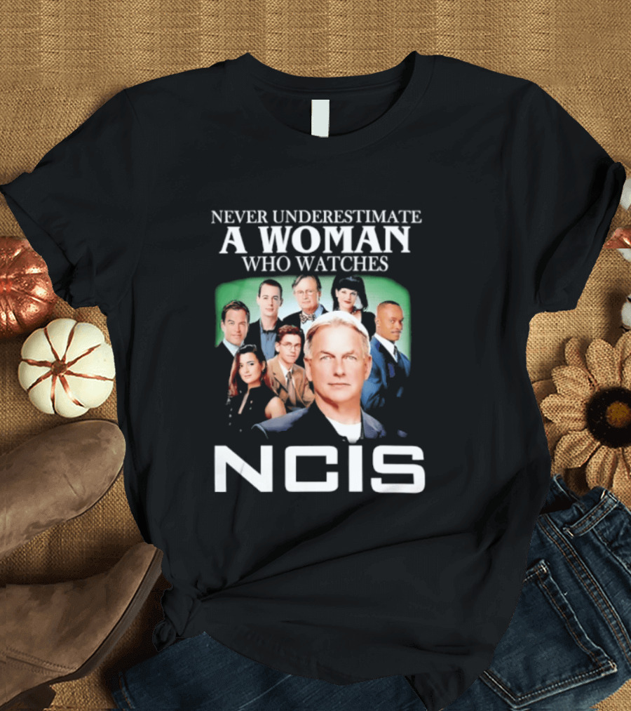 Never Underestimate A Woman Who Es NCIS Cast Members T-Shirt