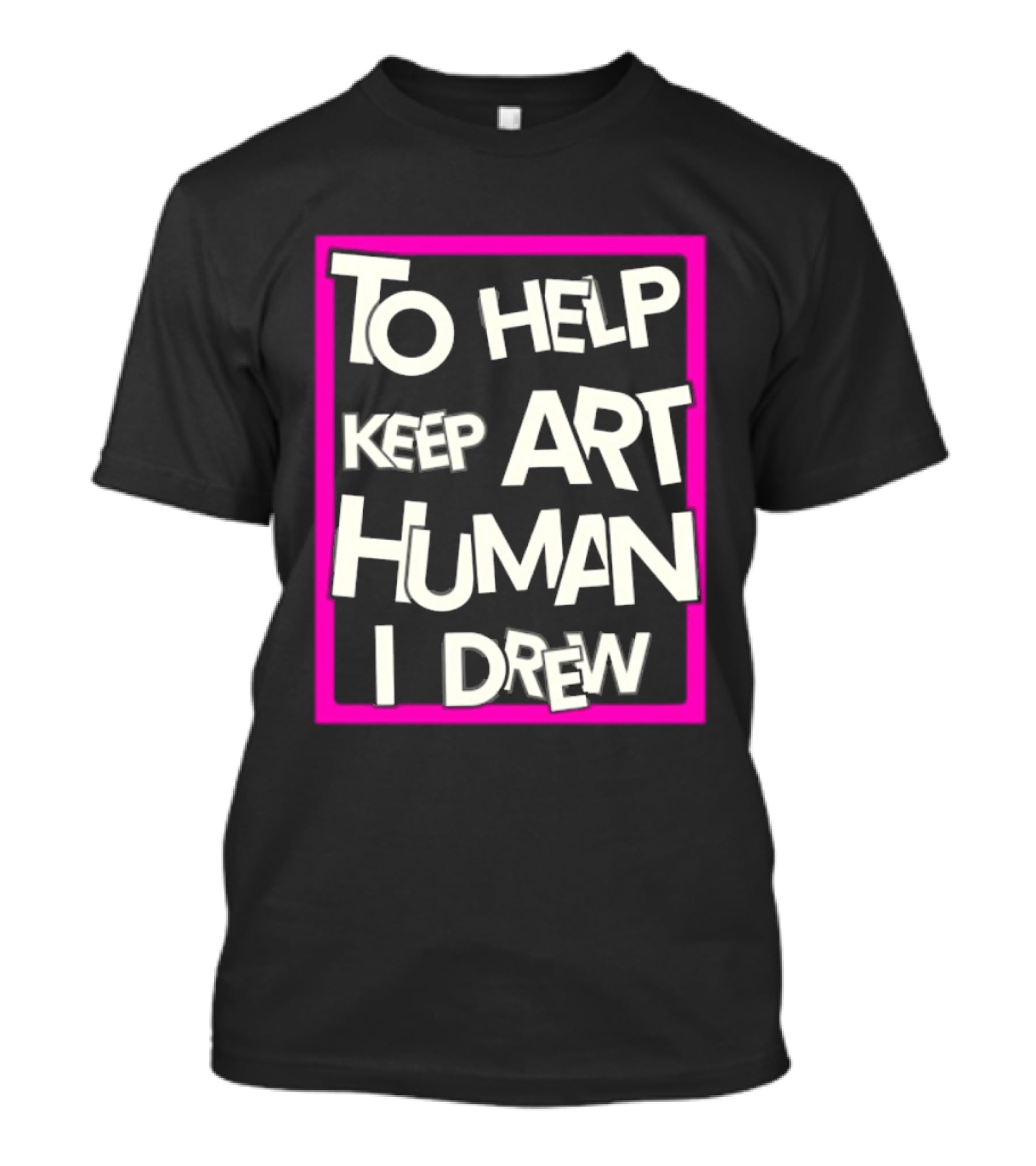 To Help Keep Art Human I Drew Creative Artist T-Shirt