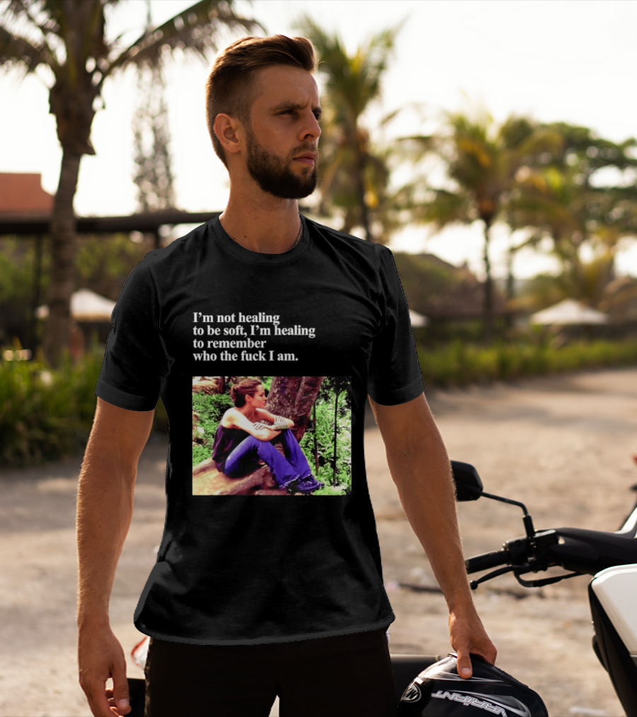 Angelina Jolie I'm Not Healing To Be Soft I'm Healing To Remember Who I Am T-Shirt