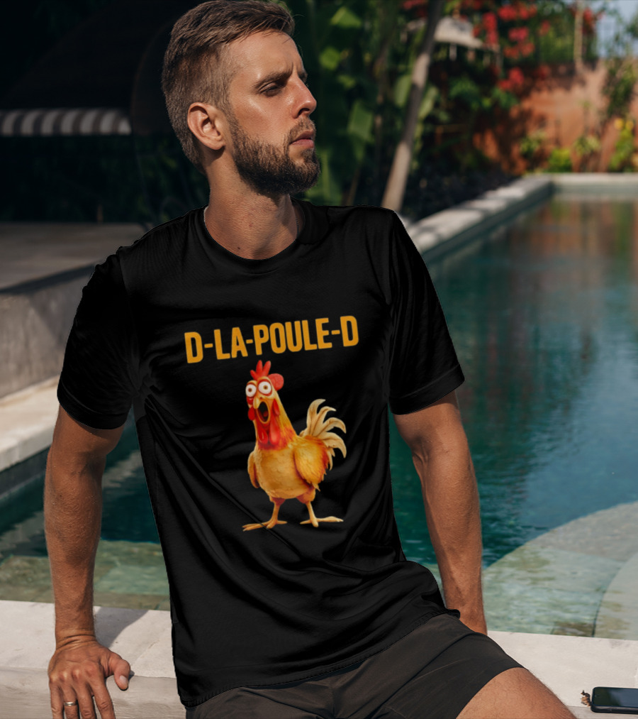 D La Poule D Chicken Poultry Funny Expression T-Shirt