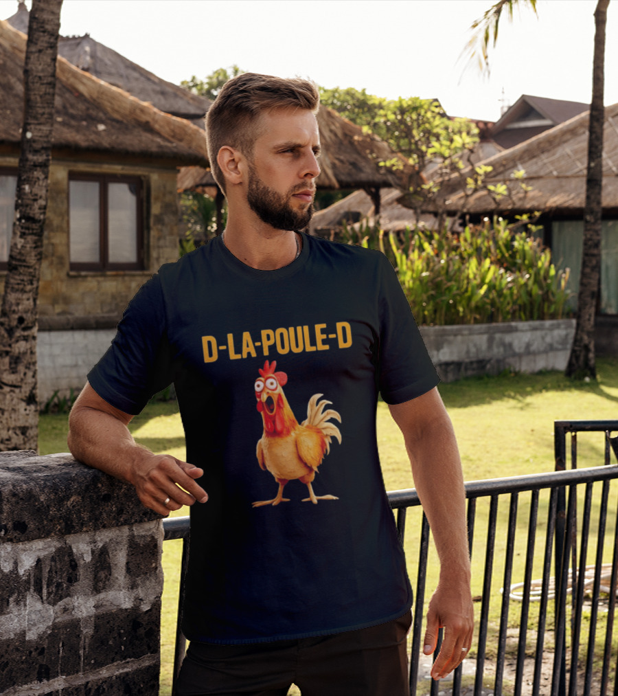 D La Poule D Chicken Poultry Funny Expression T-Shirt