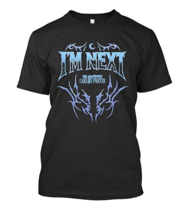I'm Next Carlos Prates The Nightmare T-Shirt