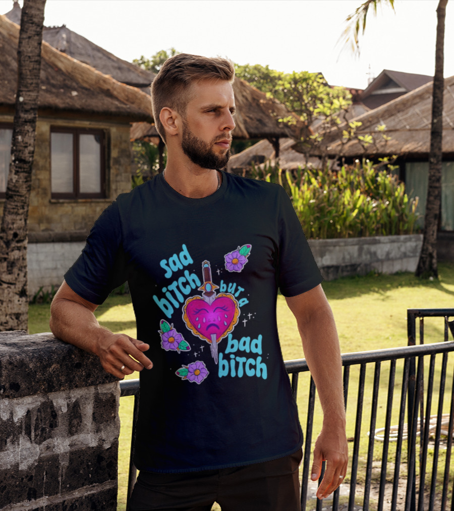 Sad Bitch But A Bad Bitch Dagger Heart With Purple Flowers And Teal T-Shirt