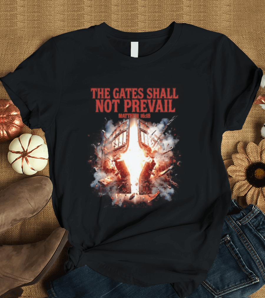 The Gates Shall Not Prevail Matthew 16 18 Explosive Fiery Scene T-Shirt