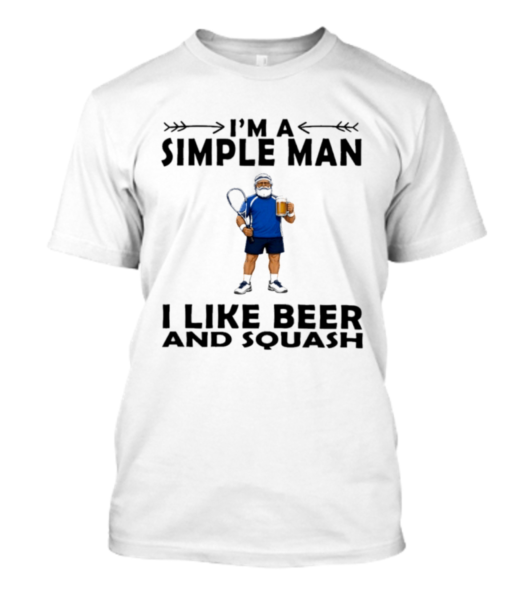 I'm A Simple Man I Like Beer And Squash Player With Racket And T-Shirt