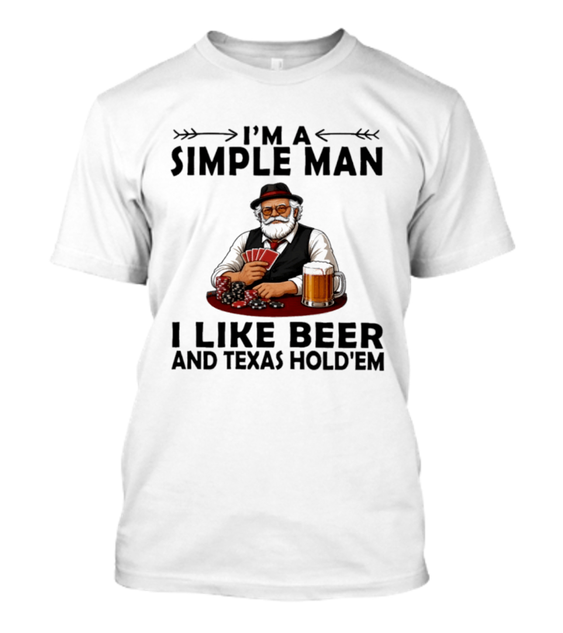 I'm A Simple Man I Like Beer And Texas Hold'em Poker Cards Dice T-Shirt
