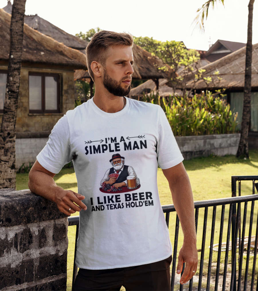 I'm A Simple Man I Like Beer And Texas Hold'em Poker Cards Dice T-Shirt