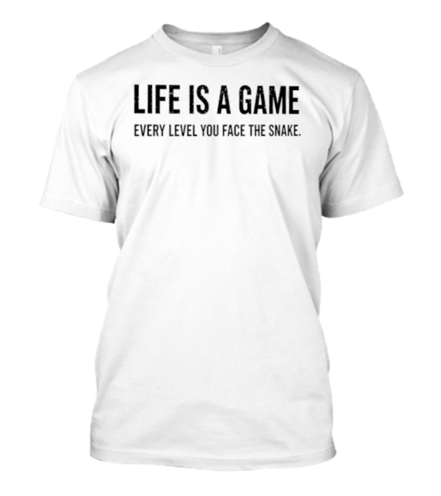 Life Is A Game Every Level You Face The Snake T-Shirt