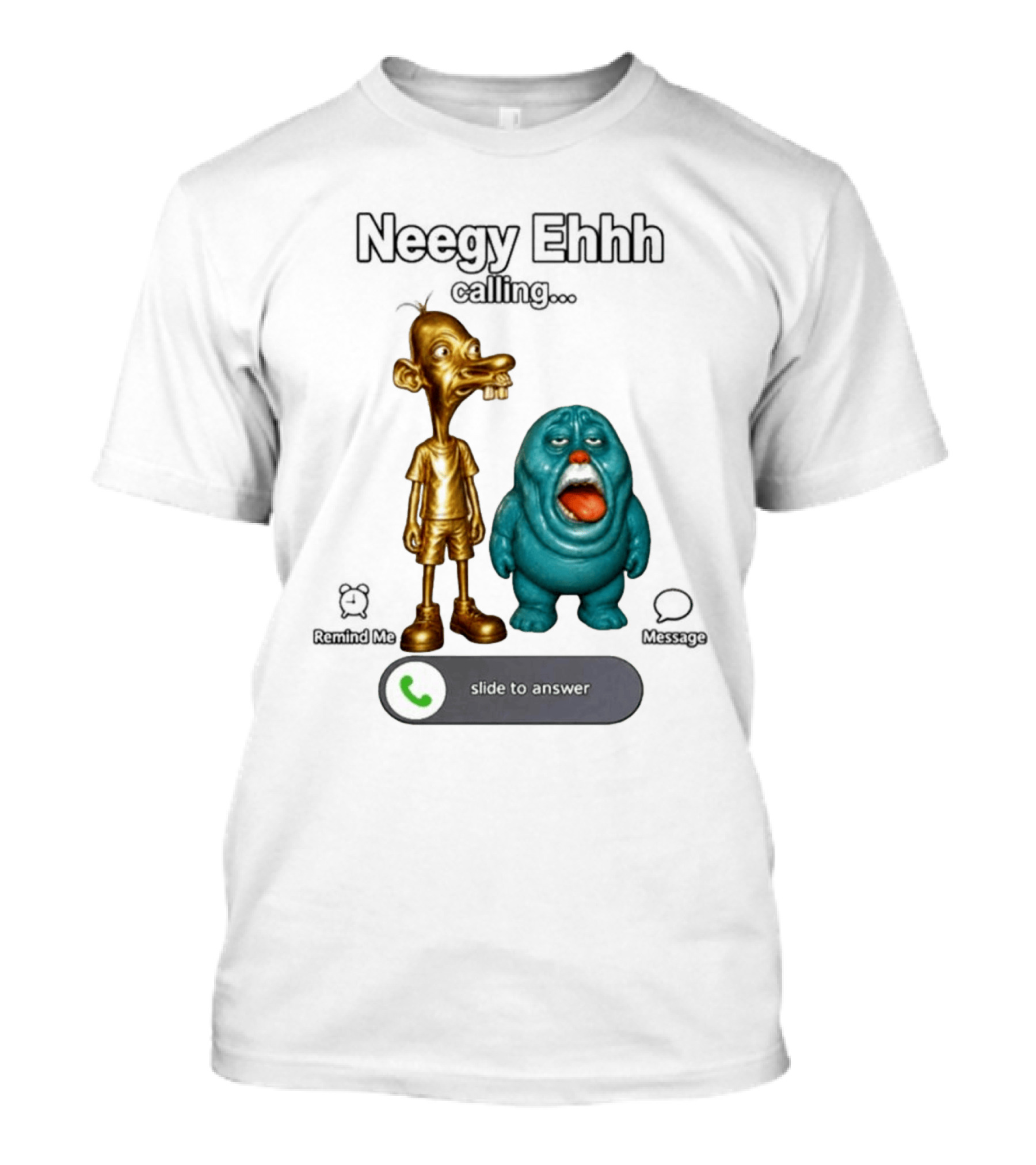 Neegy Ehhh Calling Slide To Answer With Quirky Characters T-Shirt
