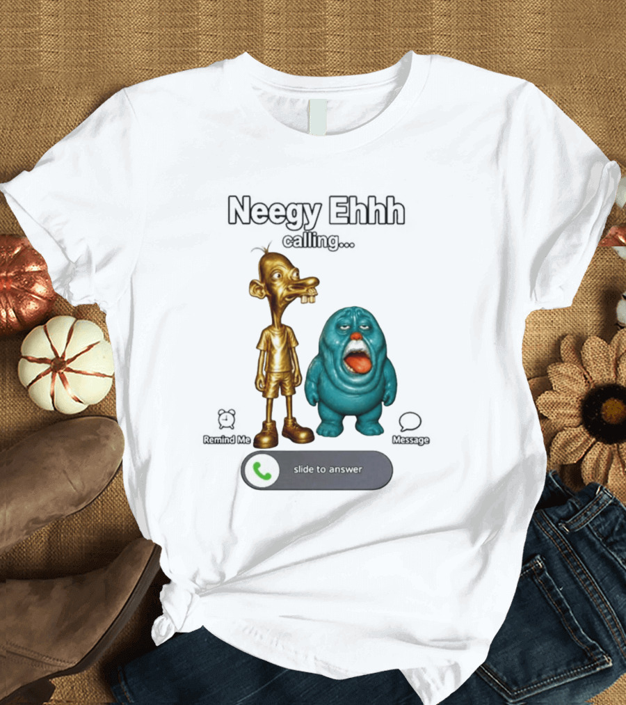 Neegy Ehhh Calling Slide To Answer With Quirky Characters T-Shirt
