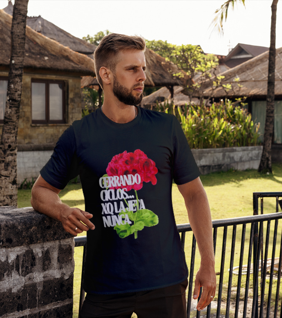 Cerrando Ciclos Xq La Jeta Nunca Red Flowers T-Shirt