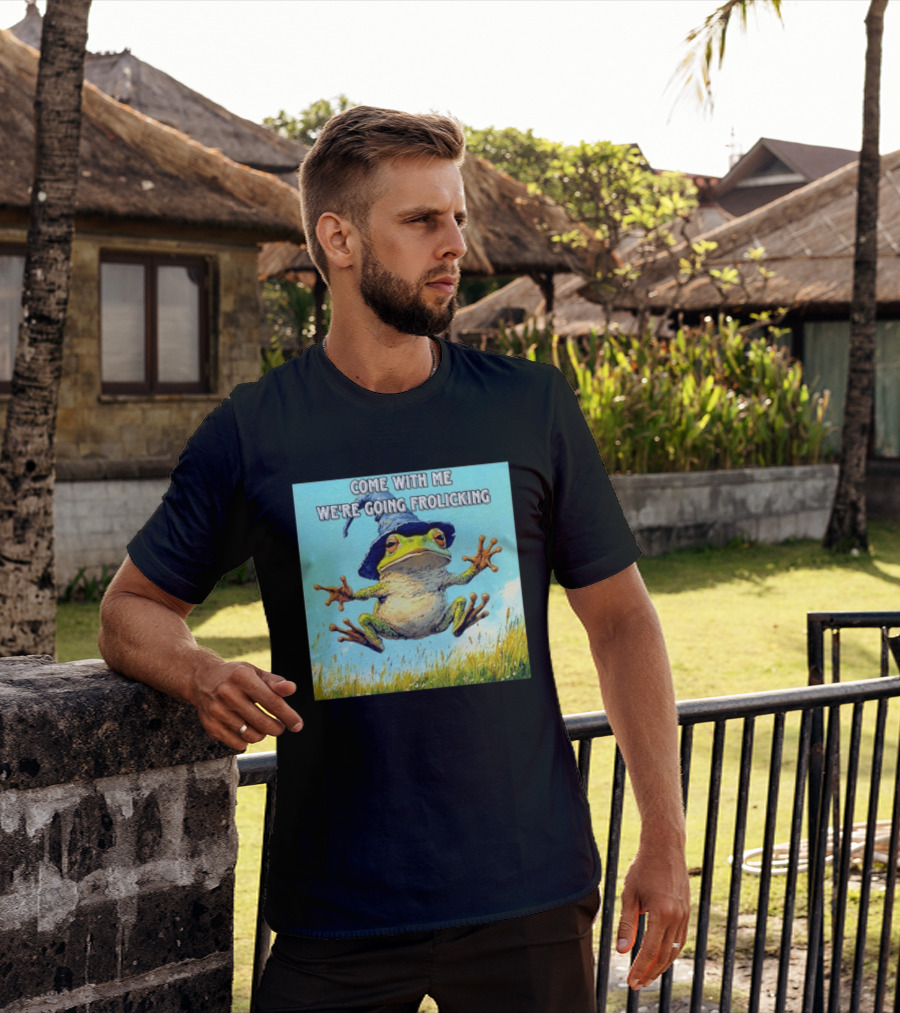 Come With Me We're Going Frolicking Frog Wizard Magic Fun Adventure T-Shirt