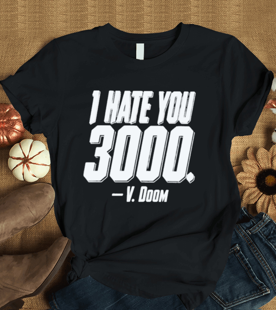I Hate You 3000 V. Doom T-Shirt
