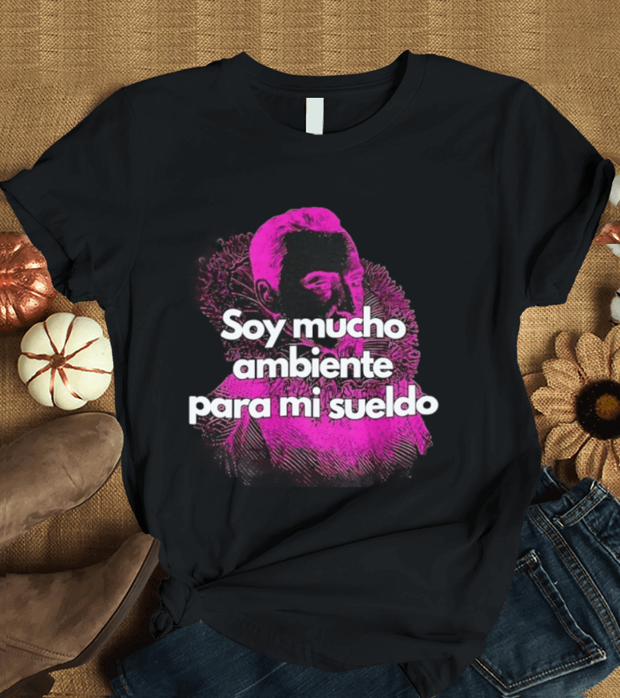Soy Mucho Ambiente Para Mi Sueldo Retro Pop T-Shirt