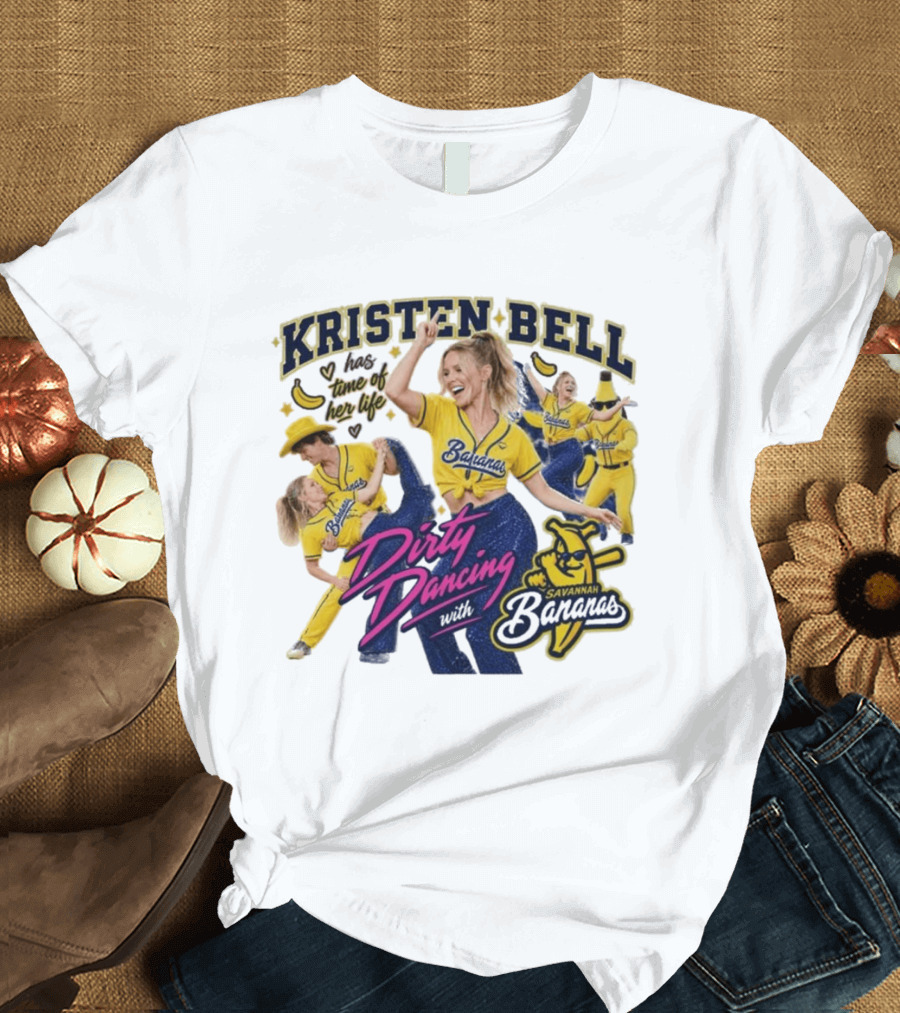 Kristen Bell Has Time Of Her Life Dirty Dancing With Savannah Bananas T-Shirt