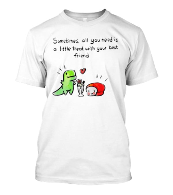 Sometimes All You Need Is A Little Treat With Your Best Friend Dinosaur And Mushroom Sharing Ice Cream T-Shirt