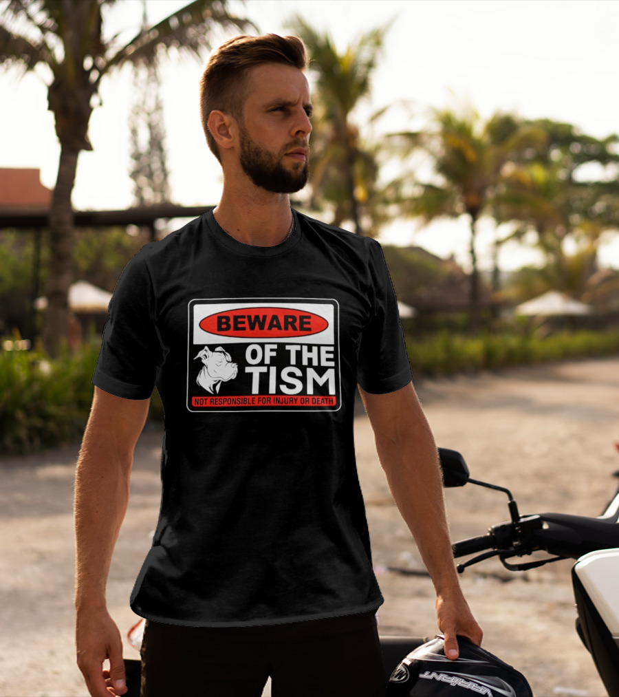 Beware Of The Tism Not Responsible For Injury Or Death Dog Warning Sign T-Shirt