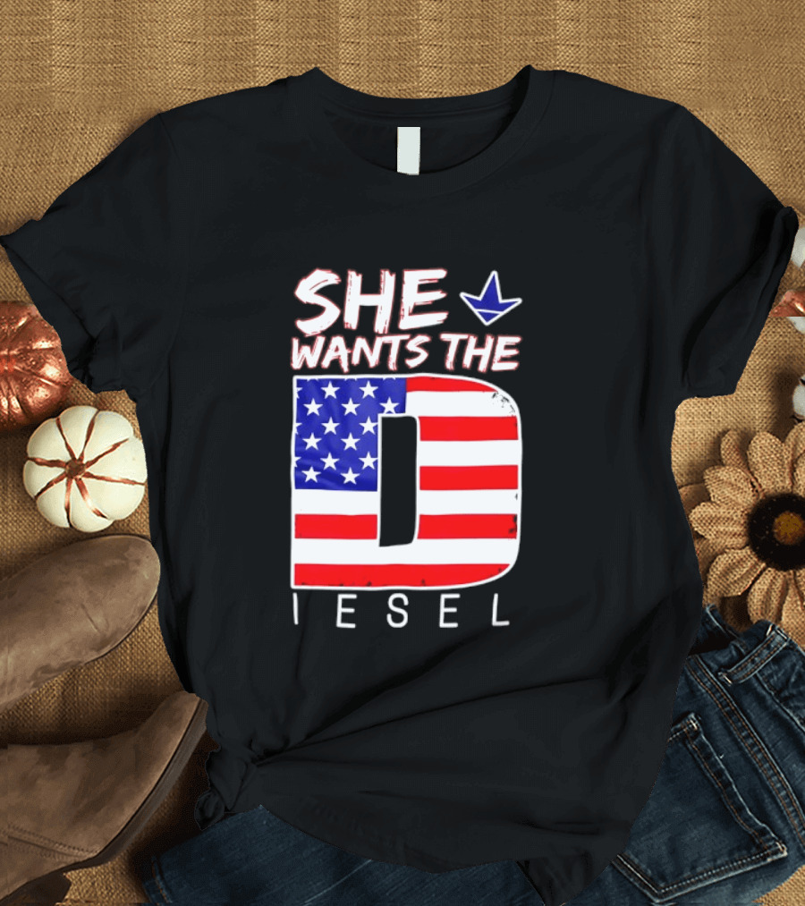She Wants The Diesel D American Flag Patriotic Humor T-Shirt