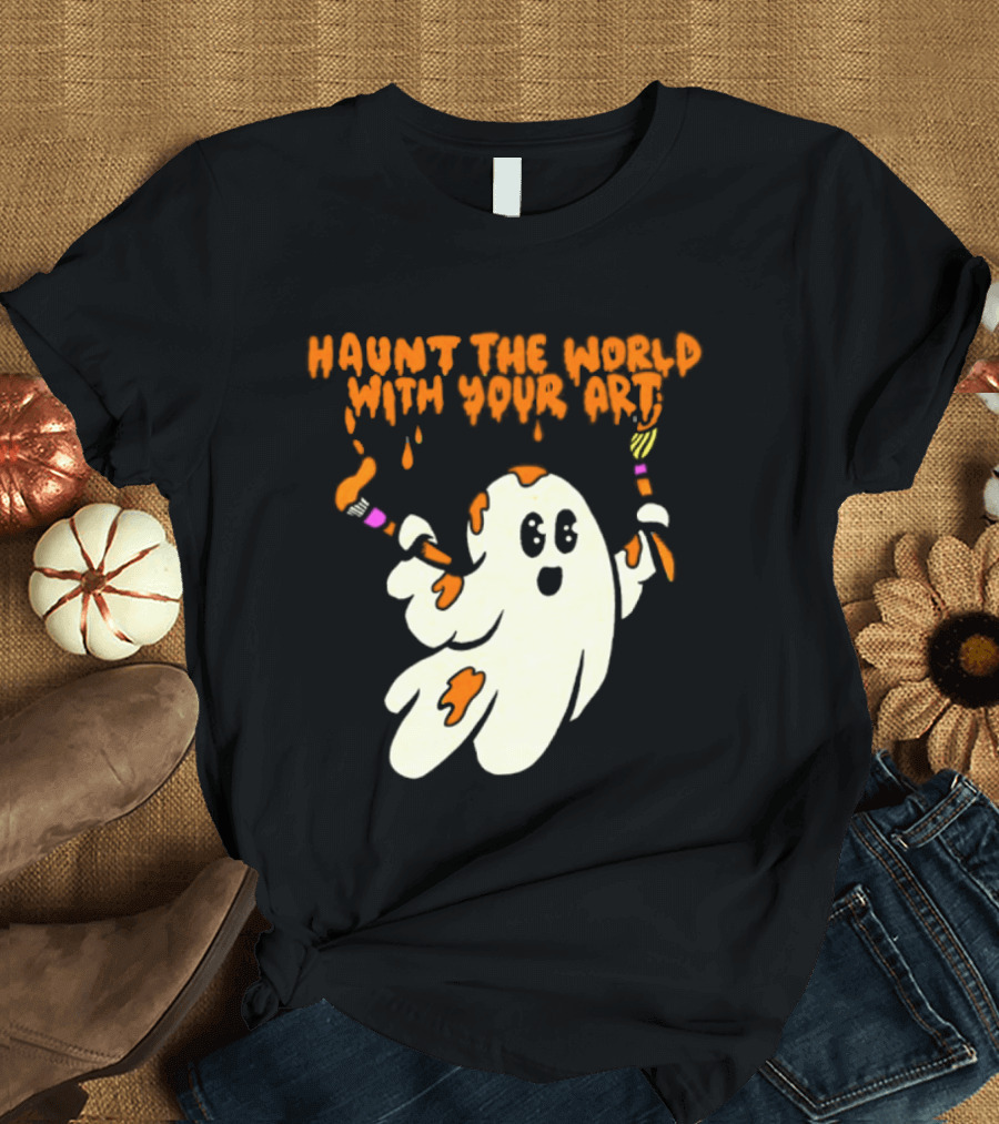 Haunt The World With Your Art Ghost Creativity Brushes T-Shirt