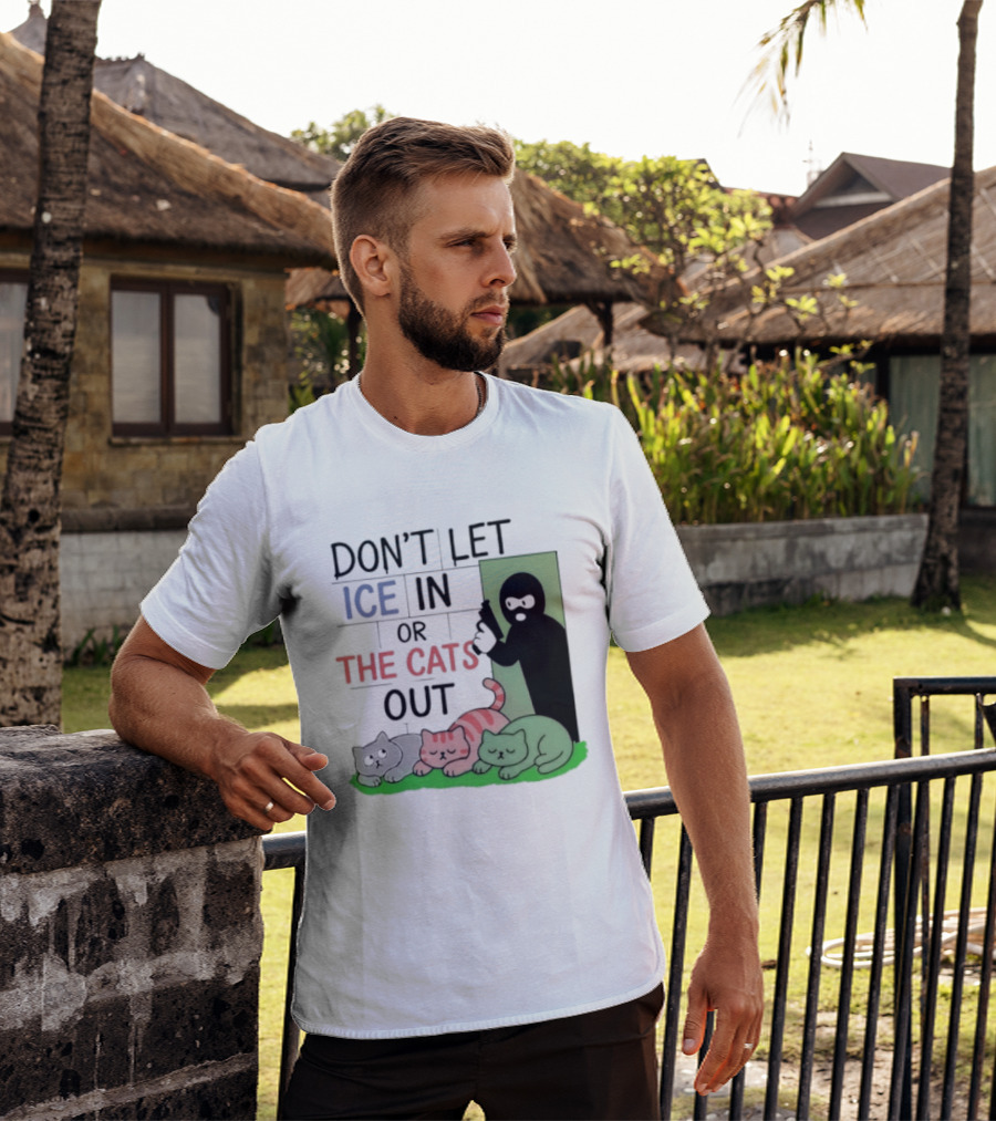 Don't Let Ice In Or The Cats Out Humor Cats And Door T-Shirt