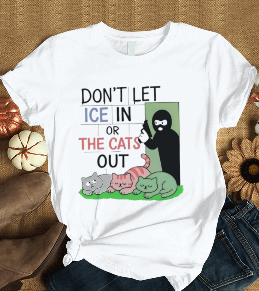 Don't Let Ice In Or The Cats Out Humor Cats And Door T-Shirt