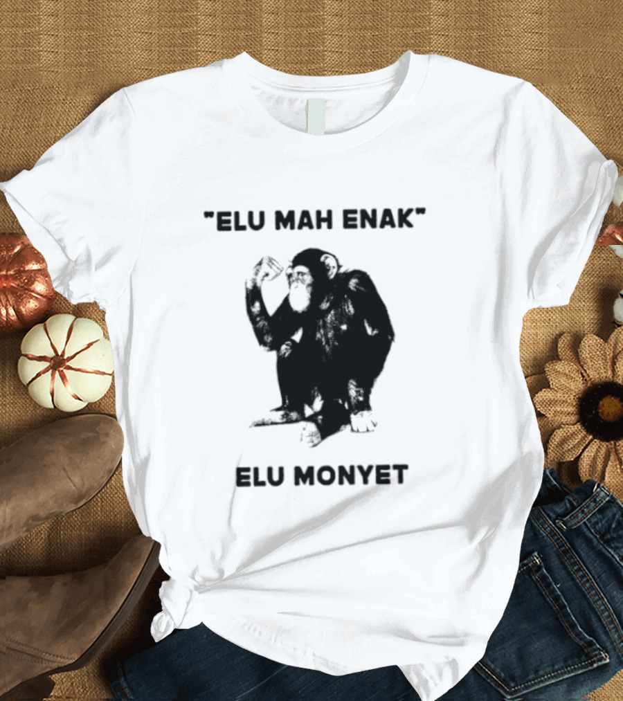 Elu Mah Enak Elu Monyet Indonesian Monkey Humor T-Shirt