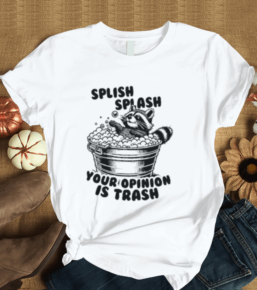 Raccoon Splish Splash Your Opinion Is Trash Bathtub Motif T-Shirt